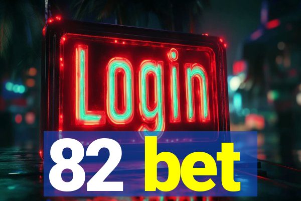 82 bet